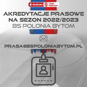Akredytacje prasowe na mecze BS Polonii Bytom - informacja dla mediów