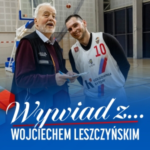 Wojciech Leszczyński: prawdziwą drużynę poznaje się w momencie, gdy jest nóż na gardle