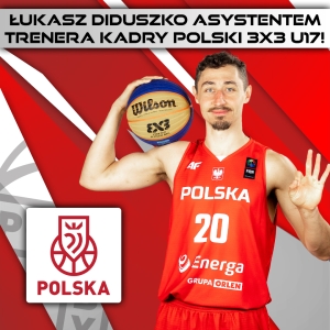 Łukasz Diduszko w sztabie szkoleniowym Reprezentacji Polski w Koszykówce 3x3 U17