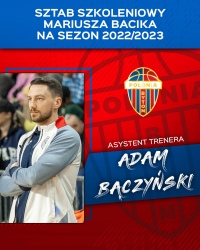 Sztab Mariusza Bacika na sezon 2022/23 - Adam Bączyński