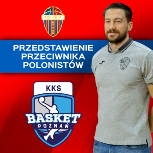 Rywal oczami Adama Bączyńskiego - Enea Basket Poznań